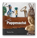 Fasziniert von Pappmaché.: Technik und figuratives Gestalten