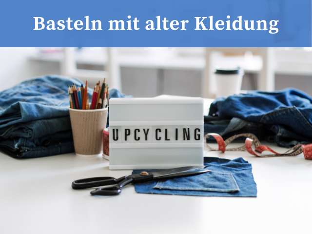 Basteln mit alter Kleidung